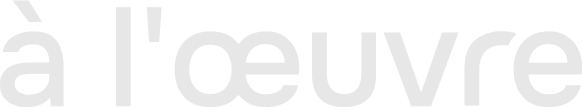 à l'œuvre